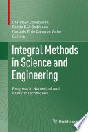 Integral Methods in Science and Engineering Progress in Numerical and Analytic Techniques