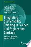 Integrating Sustainability Thinking in Science and Engineering Curricula Innovative Approaches, Methods and Tools