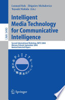 Intelligent Media Technology for Communicative Intelligence Second International Workshop, IMTCI 2004, Warsaw, Poland, September 13-14, 2004. Revised Selected Papers