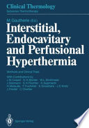 Interstitial, Endocavitary and Perfusional Hyperthermia Methods and Clinical Trials /