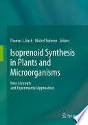 Isoprenoid Synthesis in Plants and Microorganisms New Concepts and Experimental Approaches