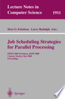 Job Scheduling Strategies for Parallel Processing IPDPS 2000 Workshop, JSSPP 2000, Cancun, Mexico, May 1, 2000 Proceedings