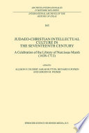 Judaeo-Christian Intellectual Culture in the Seventeenth Century A Celebration of the Library of Narcissus Marsh (1638–1713)