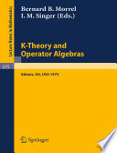 K-Theory and Operator Algebras Proceedings of a Conference Held at the University of Georgia in Athens, Georgia, April 21 - 25, 1975