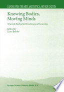 Knowing Bodies, Moving Minds Towards Embodied Teaching and Learning