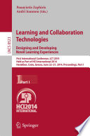 Learning and Collaboration Technologies: Designing and Developing Novel Learning Experiences First International Conference, LCT 2014, Held as Part of HCI International 2014, Heraklion, Crete, Greece, June 22-27, 2014, Proceedings, Part I