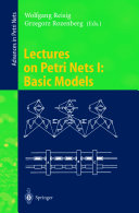 Lectures on Petri Nets I: Basic Models Advances in Petri Nets