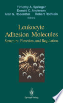 Leukocyte Adhesion Molecules Proceedings of the First International Conference on: "Structure, Function and Regulation of Molecules Involved in Leukocyte Adhesion", Held in Titisee, West Germany, September 28 - October 2, 1988