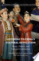 Listening to China’s Cultural Revolution Music, Politics, and Cultural Continuities