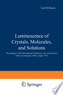 Luminescence of Crystals, Molecules, and Solutions Proceedings of the International Conference on Luminescence held in Leningrad, USSR, August 1972