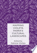 Mapping Violeta Parra’s Cultural Landscapes