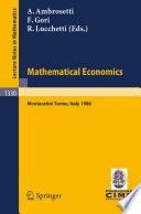 Mathematical Economics Lectures given at the 2nd 1986 Session of the Centro Internazionale Matematico Estivo (C.I.M.E.) held at Montecatini Terme, Italy, June 25 - July 3, 1986