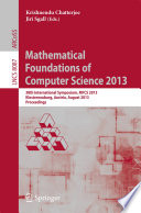 Mathematical Foundations of Computer Science 2013 38th International Symposium, MFCS 2013, Klosterneuburg, Austria, August 26-30, 2013, Proceedings