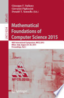 Mathematical Foundations of Computer Science 2015 40th International Symposium, MFCS 2015, Milan, Italy, August 24-28, 2015, Proceedings, Part I