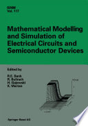 Mathematical Modelling and Simulation of Electrical Circuits and Semiconductor Devices Proceedings of a Conference held at the Mathematisches Forschungsinstitut, Oberwolfach, July 5–11, 1992