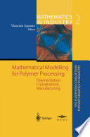 Mathematical Modelling for Polymer Processing Polymerization, Crystallization, Manufacturing