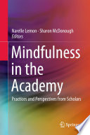 Mindfulness in the Academy Practices and Perspectives from Scholars