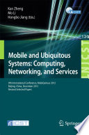 Mobile and Ubiquitous Systems: Computing, Networking, and Services 9th International Conference, MOBIQUITOUS 2012, Beijing, China, December 12-14, 2012. Revised Selected Papers