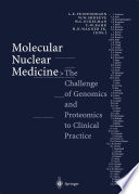 Molecular Nuclear Medicine The Challenge of Genomics and Proteomics to Clinical Practice