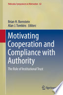 Motivating Cooperation and Compliance with Authority The Role of Institutional Trust