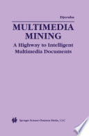Multimedia Mining A Highway to Intelligent Multimedia Documents