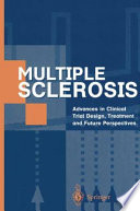 Multiple Sclerosis Advances in Clinical Trial Design, Treatment and Future Perspectives