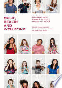 Music, Health and Wellbeing Exploring Music for Health Equity and Social Justice