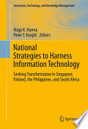 National Strategies to Harness Information Technology Seeking Transformation in Singapore, Finland, the Philippines, and South Africa
