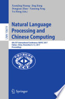 Natural Language Processing and Chinese Computing 6th CCF International Conference, NLPCC 2017, Dalian, China, November 8–12, 2017, Proceedings