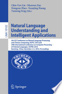 Natural Language Understanding and Intelligent Applications 5th CCF Conference on Natural Language Processing and Chinese Computing, NLPCC 2016, and 24th International Conference on Computer Processing of Oriental Languages, ICCPOL 2016, Kunming, China, December 2–6, 2016, Proceedings