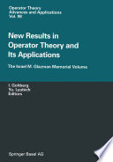 New Results in Operator Theory and Its Applications The Israel M. Glazman Memorial Volume