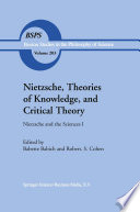 Nietzsche, Theories of Knowledge, and Critical Theory Nietzsche and the Sciences I