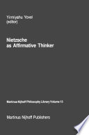 Nietzsche as Affirmative Thinker Papers Presented at the Fifth Jerusalem Philosophical Encounter, April 1983