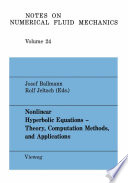 Nonlinear Hyperbolic Equations — Theory, Computation Methods, and Applications Proceedings of the Second International Conference on Nonlinear Hyperbolic Problems, Aachen, FRG, March 14 to 18, 1988