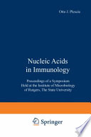 Nucleic Acids in Immunology Proceedings of a Symposium Held at the Institute of Microbiology of Rutgers, The State University