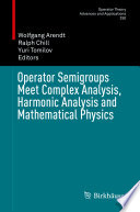 Operator Semigroups Meet Complex Analysis, Harmonic Analysis and Mathematical Physics