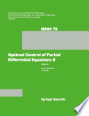 Optimal Control of Partial Differential Equations II: Theory and Applications Conference held at the Mathematisches Forschungsinstitut, Oberwolfach, May 18–24, 1986