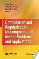 Optimization and Regularization for Computational Inverse Problems and Applications