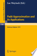 Pade Approximation and its Applications Proceedings of a Conference held in Antwerp, Belgium, 1979