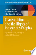 Peacebuilding and the Rights of Indigenous Peoples Experiences and Strategies for the 21st Century