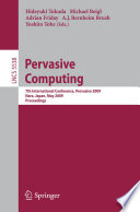 Pervasive Computing 7th International Conference, Pervasive 2009, Nara, Japan, May 11-14, 2009, Proceedings