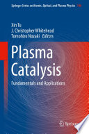 Plasma Catalysis Fundamentals and Applications