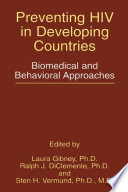 Preventing HIV in Developing Countries Biomedical and Behavioral Approaches