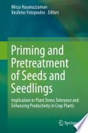 Priming and Pretreatment of Seeds and Seedlings Implication in Plant Stress Tolerance and Enhancing Productivity in Crop Plants