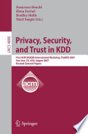 Privacy, Security, and Trust in KDD First ACM SIGKDD International Workshop, PinKDD 2007, San Jose, CA, USA, August 12, 2007, Revised, Selected Papers
