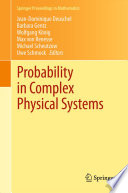 Probability in Complex Physical Systems In Honour of Erwin Bolthausen and Jürgen Gärtner