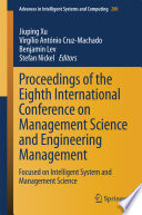 Proceedings of the Eighth International Conference on Management Science and Engineering Management Focused on Intelligent System and Management Science