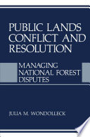 Public Lands Conflict and Resolution Managing National Forest Disputes