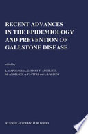 Recent Advances in the Epidemiology and Prevention of Gallstone Disease Proceedings of the Second International Workshop on Epidemiology and Prevention of Gallstone Disease, held in Rome, December 4–5, 1989