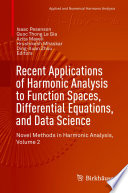 Recent Applications of Harmonic Analysis to Function Spaces, Differential Equations, and Data Science Novel Methods in Harmonic Analysis, Volume 2